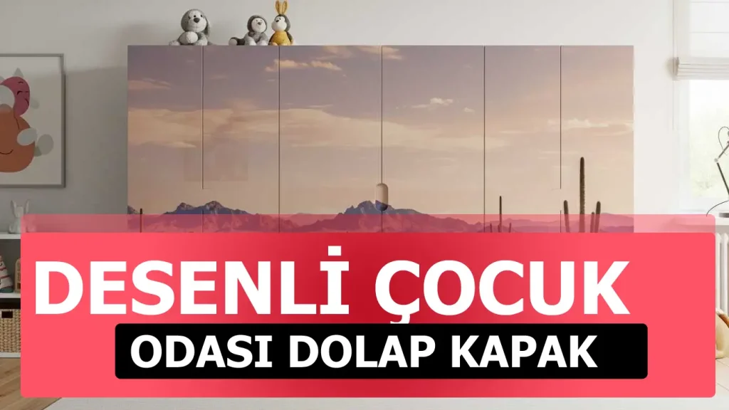 desenli cocuk odasi dolap kapak